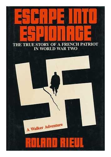 Beispielbild fr Escape into Espionage : The True Story of a French Patriot in World War Two zum Verkauf von Better World Books