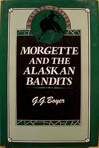 Beispielbild fr Morgette and the Alaskan Bandits zum Verkauf von Ergodebooks
