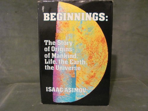 Imagen de archivo de Beginnings: The Story of Origins-Of Mankind, Life, the Earth, the Universe a la venta por Reliant Bookstore