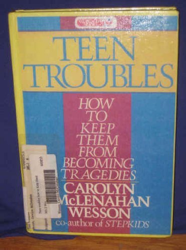 Imagen de archivo de Teen Troubles : How to Keep Them From Becoming Tragedies a la venta por Novel Ideas Books & Gifts