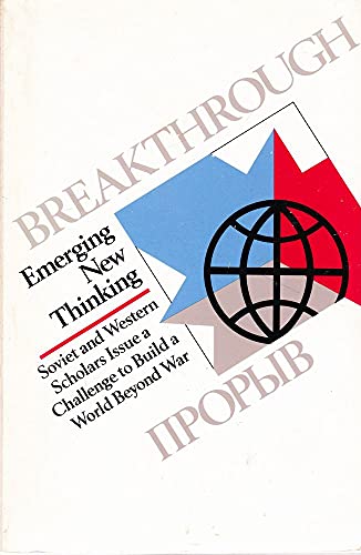 9780802710260: Breakthrough: Emerging New Thinking : Soviet and Western Scholars Issue a Challenge to Build a World Beyond War