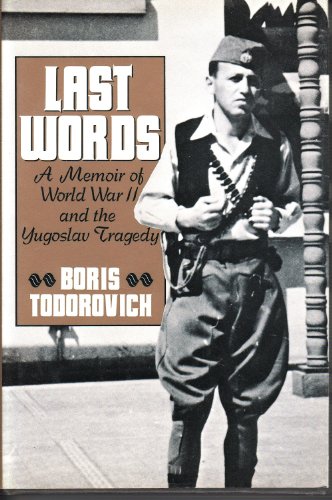 Stock image for Last Words: A Memoir of World War II and the Yugoslav Tragedy for sale by Wonder Book