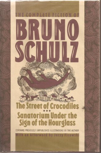 Stock image for The Complete Fiction of Bruno Schulz : The Street of Crocodiles and Sanatorium Under the Sign of the Hourglass for sale by Better World Books