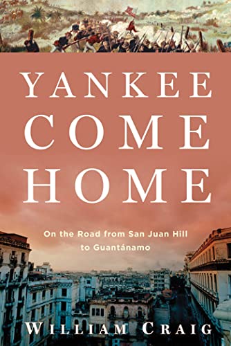 Beispielbild fr Yankee Come Home : On the Road from San Juan Hill to Guantnamo zum Verkauf von Better World Books