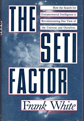 Stock image for The SETI Factor : How the Search for Extraterrestrial Intelligence is Changing Our View of the Universe and Ourselves for sale by Better World Books