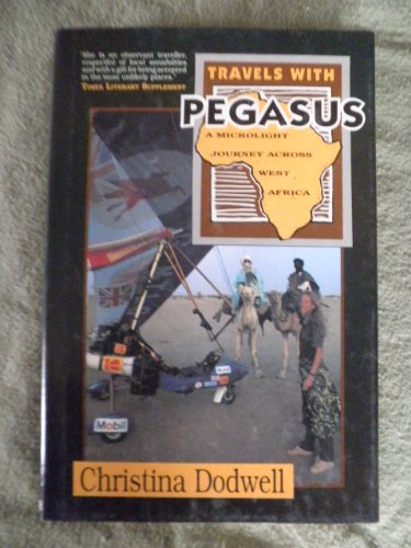 Stock image for Travels with Pegasus : A Microlight Journey Across West Africa for sale by Better World Books