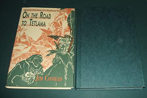 9780802711526: On the Road to Tetlama: Mexican Adventures of a Wandering Naturalist