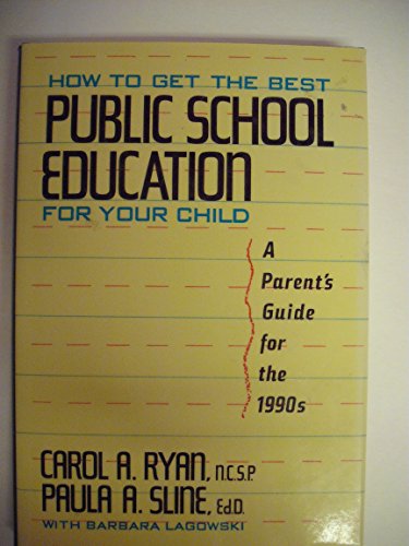 Beispielbild fr How to Get the Best Public School Education for Your Child: A Parent's Guide for the 1990s zum Verkauf von Ergodebooks