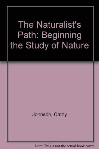 Beispielbild fr The Naturalist's Path : A Handbook for Beginning the Study of Nature zum Verkauf von Better World Books: West