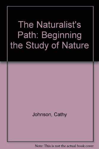 Stock image for The Naturalist's Path: Beginning the Study of Nature for sale by ThriftBooks-Atlanta