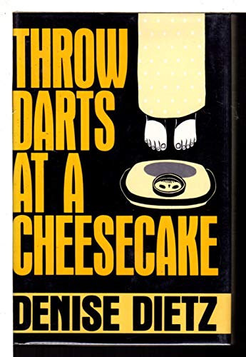 Beispielbild fr Throw Darts at a Cheesecake: Denise Dietz (Hardcover, 1992) zum Verkauf von The Yard Sale Store