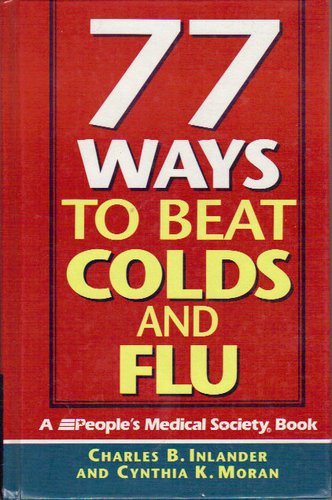 Stock image for 77 Ways to Beat Colds and Flu: A People's Medical Society Book for sale by Ergodebooks