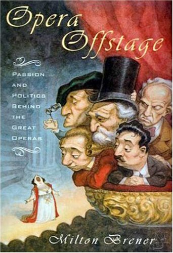 Stock image for Opera Offstage: Passion and Politics Behind the Great Operas for sale by Wonder Book