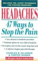 Stock image for Headaches: 47 Ways to Stop the Pain (A People's Medical Society Book) for sale by Starx Products