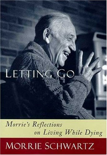 Beispielbild fr Letting Go: Morrie's Reflections on Living While Dying zum Verkauf von ThriftBooks-Dallas