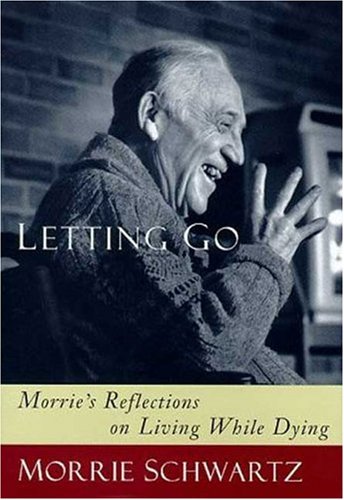 Stock image for Letting Go: Morrie's Reflections on Living While Dying for sale by Books of the Smoky Mountains