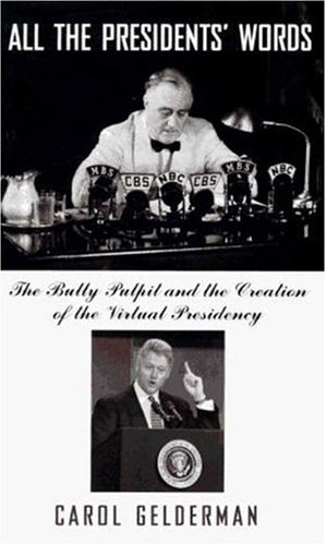 Stock image for All the Presidents' Words: The Bully Pulpit and the Creation of the Virtual Presidency for sale by LEFT COAST BOOKS