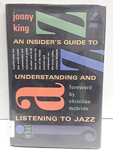 Stock image for What Jazz Is: An Insider's Guide to Understanding and Listening to Jazz for sale by Books of the Smoky Mountains