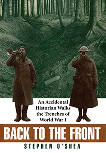 Stock image for Back to the Front: An Accidental Historian Walks the Trenches of World War I for sale by Your Online Bookstore