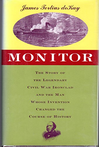 Stock image for Monitor: The Story of the Legendary Civil War Ironclad and the Man Whose Invention Changed the Course of History for sale by SecondSale