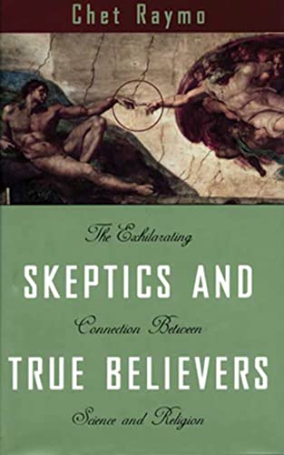 Imagen de archivo de Skeptics and True Believers: The Exhilarating Connection Between Science and Spirituality a la venta por SecondSale