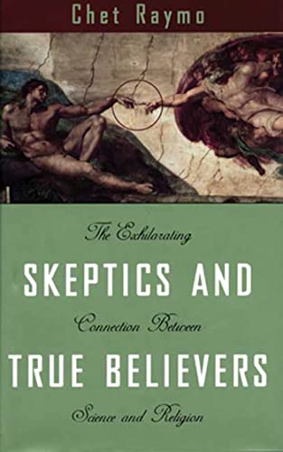 9780802713384: Skeptics and True Believers: The Exhilarating Connection Between Science and Spirituality