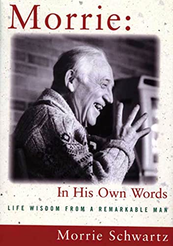 Beispielbild fr Morrie In His Own Words: Life Wisdom from a Remarkable Man zum Verkauf von More Than Words