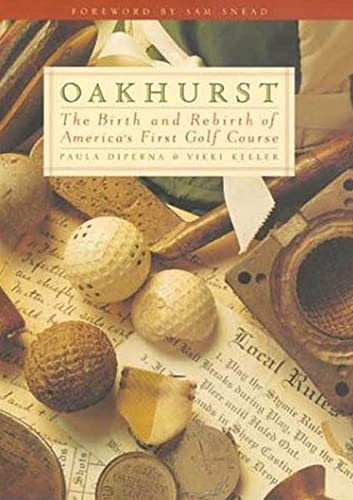 Beispielbild fr Oakhurst: The Birth and Rebirth of America's First Golf Course zum Verkauf von Ergodebooks