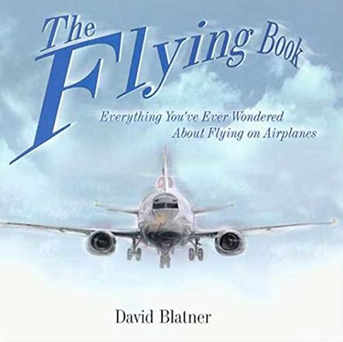 9780802713780: The Flying Book: Everything You've Ever Wondered about Flying on Airplanes