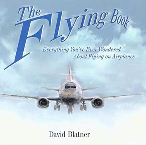 Stock image for The Flying Book: Everything You've Ever Wondered About Flying On Airplanes for sale by SecondSale