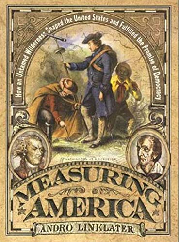 Stock image for Measuring America: How an Untamed Wilderness Shaped the United States and Fulfilled the Promise of Democracy for sale by Gulf Coast Books