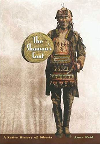 Imagen de archivo de The Shaman's Coat: A Native History of Siberia a la venta por ThriftBooks-Dallas