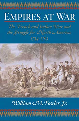 Stock image for Empires at War : The French and Indian War and the Struggle for North America, 1754-1763 for sale by Better World Books