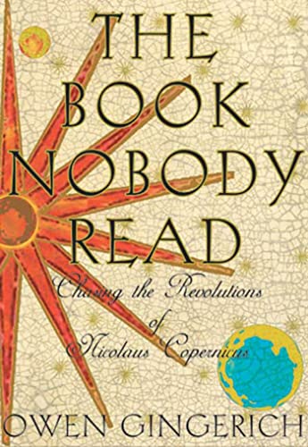 Imagen de archivo de The Book Nobody Read: Chasing the Revolutions of Nicolaus Copernicus a la venta por KuleliBooks