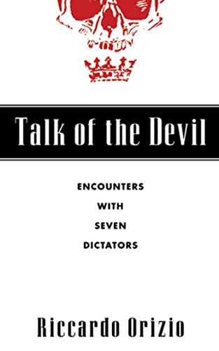 Talk of the Devil. Encounters with Seven Dictators.