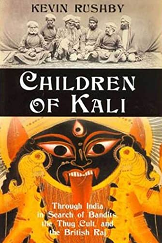 Beispielbild fr Children of Kali: Through India in Search of Bandits, the Thug Cult, and the British Raj zum Verkauf von Martin Nevers- used & rare books