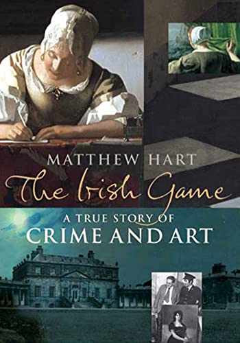 Stock image for The Irish Game : A True Story of Crime and Art for sale by Better World Books