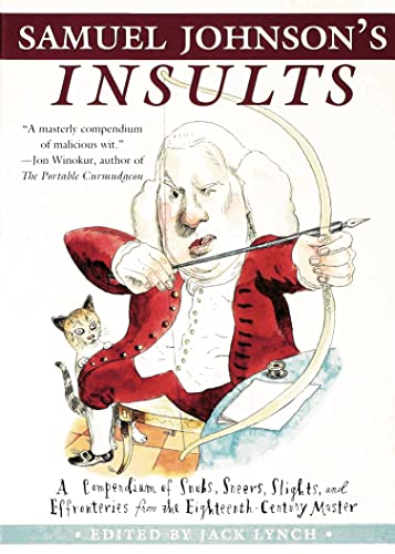 Imagen de archivo de Samuel Johnson's Insults: A Compendium of Snubs, Sneers, Slights and Effronteries from the Eighteenth-Century Master a la venta por ZBK Books