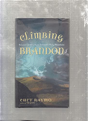 Stock image for Climbing Brandon: Science and Faith on Ireland's Holy Mountain for sale by Gulf Coast Books