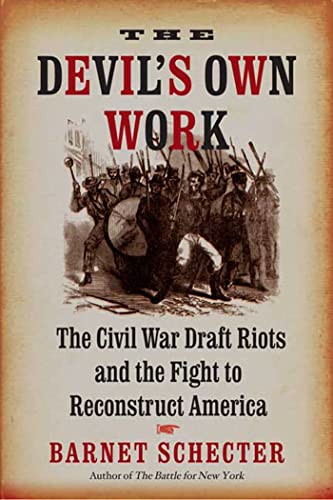 

The Devil's Own Work: The Civil War Draft Riots and the Fight to Reconstruct America [signed]