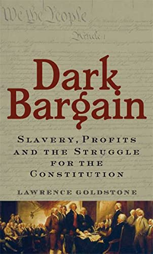 Beispielbild fr Dark Bargain: Slavery, Profits and the Struggle for the Constitution zum Verkauf von Ergodebooks