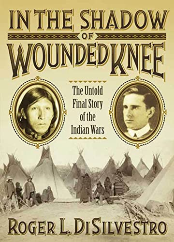 Stock image for In The Shadow of Wounded Knee: The Untold Final Chapter of the Indian Wars for sale by HPB-Emerald