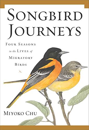 Songbird Journeys: Four Seasons In the Lives of Migratory Birds