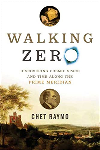 Beispielbild fr Walking Zero: Discovering Cosmic Space and Time Along the PRIME MERIDIAN zum Verkauf von Wonder Book