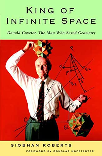 Beispielbild fr King of Infinite Space: Donald Coxeter, the Man Who Saved Geometry zum Verkauf von Books of the Smoky Mountains