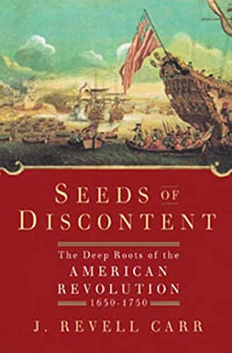 Stock image for Seeds of Discontent: The Deep Roots of the American Revolution, 1650-1750 for sale by Wonder Book