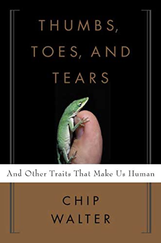 Thumbs, Toes, And Tears: And Other Traits That Make Us Human