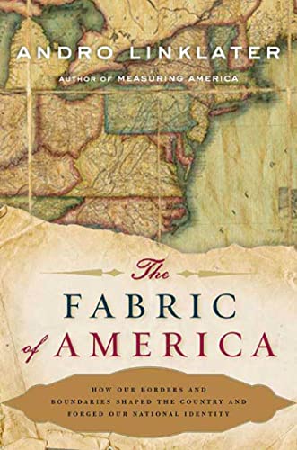 Imagen de archivo de The Fabric of America: How Our Borders and Boundaries Shaped the Country and Forged Our National Identity a la venta por SecondSale