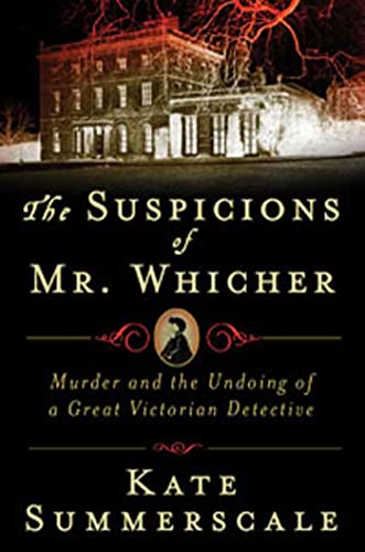 Imagen de archivo de The Suspicions of Mr. Whicher: A Shocking Murder and the Undoing of a Great Victorian Detective a la venta por Ergodebooks