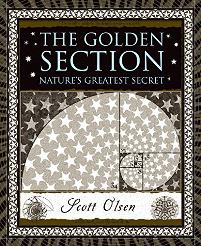 Beispielbild für The Golden Section: Nature's Greatest Secret (Wooden Books) zum Verkauf von Ergodebooks